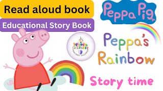 Peppa Pig Read Out Loud Book for Kids  Peppas Rainbow  Bedtime Story Toddlers  Educational Story [upl. by Enimzaj]