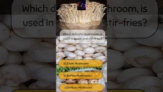 Which delicate mushroom is used in soups and stirfries [upl. by Goldenberg]