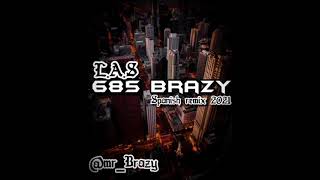 685 BRAZY Spanish remix 2k21 [upl. by Harak]