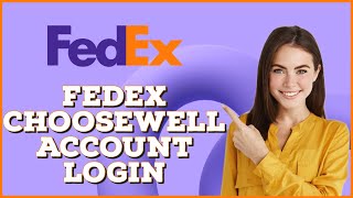 How to Login Fedex Choosewell Account  Fedex Choosewell Account Sign In [upl. by Llehcal]