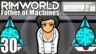 Rimworld Father of Machines 30  I Regret This Decision Immensely [upl. by Irmgard671]