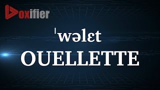 How to Pronunce Ouellette in English  Voxifiercom [upl. by Hewie]