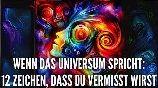 Wenn das Universum spricht 12 Zeichen dass du vermisst wirst [upl. by Landahl]