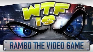 ► WTF Is  Rambo the Video Game [upl. by Claude465]