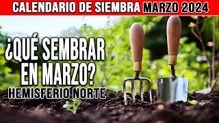 QUE SEMBRAR EN MARZO 2024 Hemisferio Norte Huerto Lunar  CALENDARIO DE SIEMBRA [upl. by Lara]