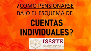 ¿Cómo pensionarse bajo el Esquema de Cuentas Individuales ISSSTE [upl. by Odom]