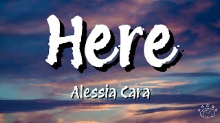 Alessia Cara  Here Lyrics [upl. by Gilberte]