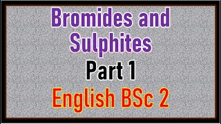 Bromides and Sulphites Lesson Part 1 English BSc 2 [upl. by Nnagrom66]