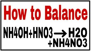 How to balance NH4OHHNO3NH4NO3H2OReaction balance NH4OHHNO3NH4NO3H2ONH4OHHNO3NH4NO3H2O [upl. by Eceerahs724]