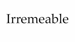 How to Pronounce Irremeable [upl. by Bledsoe]