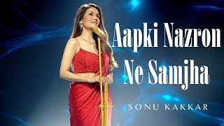 Aapki Nazron Ne Samjha  Sonu Kakkar [upl. by Connelly]