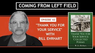 42 – “Thank You For Your Service” with Bill Ehrhart [upl. by Dannie]