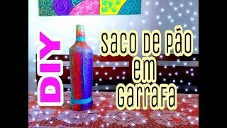 DIY SACO DE PÃO EM GARRAFA [upl. by Haisej64]