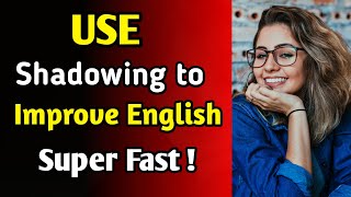 Shadowing to Improve English Super Fast in 2024 [upl. by Elfie]