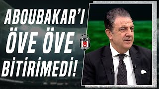 Şenol Ustaömer quotAboubakar Beşiktaş İçin İnanılmaz Bir Güçquot [upl. by Willdon77]