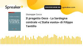 Il progetto Oece  La Sardegna centrale «L’Italia vuota» di Filippo Tantillo creato con Spreaker [upl. by Jacobsen465]