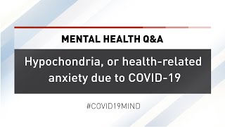 Mental Health QampA Managing Hypochondria or healthrelated anxiety due to COVID19 [upl. by Ardnekan]