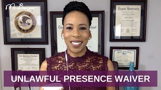 ⏰ UNLAWFUL PRESENCE WAIVER Part 1 🇺🇸 I601A USA Immigration Lawyer 2019 [upl. by Adaurd]