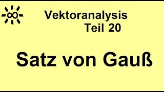 Satz von Gauß  Integralsatz von Gauß in R3 Vektoranalysis Teil 20 [upl. by Mecke]