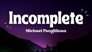 Incomplete Lyrics  Michael Pangilinan Cover [upl. by Anreval]