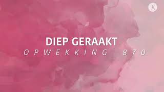 Opwekking 870  Diep geraakt lyric video [upl. by Asilahs24]