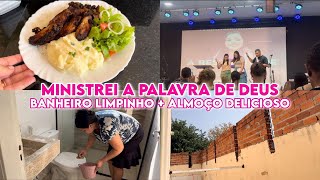 MINISTREI A PALAVRA DE DEUSBANHEIRO LIMPINHO ALMOÇO DELICIOSO OBRA EM ANDAMENTO deuséfiel vlog [upl. by Birdie63]