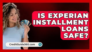 Is Experian Installment Loans Safe  CreditGuide360com [upl. by Sethrida]