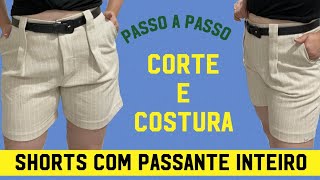 CORTE E COSTURA DE SHORTS COM PASSANTE INTEIRO passoapasso costurando [upl. by Akirdnuhs34]