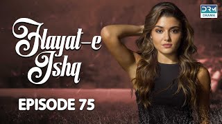 Hayat e Ishq  Episode 75  Turkish Drama  Hande Ercel  TKD  Dramas Central  RA1O [upl. by Virg167]