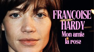 Françoise Hardy  Mon amie la rose [upl. by Lorraine62]