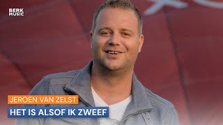 Jeroen van Zelst  Het Is Alsof Ik Zweef [upl. by Bik]