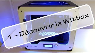 Imprimer en 3D avec la Witbox  1ère partie  découvrir la Witbox [upl. by Pedrotti924]