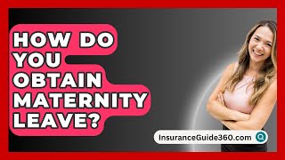 How Do You Obtain Maternity Leave  InsuranceGuide360com [upl. by Rengia]