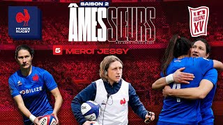 XV de France féminin  Âmes Sœurs – S2E05  Merci Jessy [upl. by Andris]