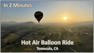 Hot Air Balloon Ride Temecula California  In 2 Minutes [upl. by Kcira106]