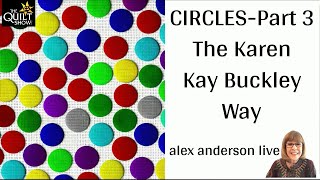 Alex Anderson LIVE  Circles  Part 3  Quilting Circles The Karen Kay Buckley Way [upl. by Rebmak116]