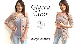 TUTORIAL Giacca Clair senza cuciture cardigan uncinettolafatatuttofare [upl. by Kauslick154]