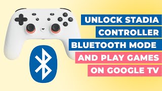 Unlock Your Stadia Controller Bluetooth Mode to Play Games on Google TV [upl. by Danyelle426]