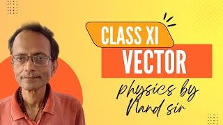 Class 11th  Chapter Vector Physics by Nand Sir [upl. by Douglas]