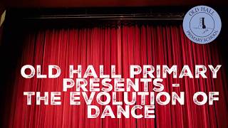 Old Hall Primary School  The Evolution of Dance [upl. by Rana672]