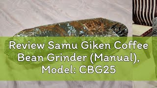 Review Samu Giken Coffee Bean Grinder Manual Model CBG251WD [upl. by Gasperoni]