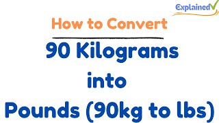 How to Convert 90 Kilograms to Pounds 90kg to lbs [upl. by Aindrea774]