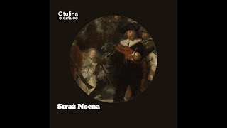 Straż nocna Rembrandt  Podcast Otulina o sztuce s03 e29 [upl. by Epolulot]