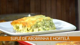 SUFLÊ DE ABOBRINHA E HORTELÃ E BERINJELA GRATINADA [upl. by Arnuad410]