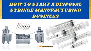 How to start a Disposal Syringe Manufacturing Business  Medical Disposable Syringe Business [upl. by Elohc]