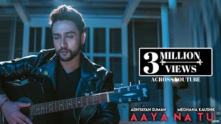 Aaya Na Tu 20  Adhyayan Summan  Ft Meghana Kaushik  Latest Hindi Songs 2019 [upl. by Nielson]