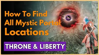 Throne and Liberty Mystic Portal Locations [upl. by Irena]