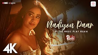 Nadiyon Paar Let the Music Play 4K Music Video  Janhvi Kapoor  SachinJigar  Rashmeet Shamur [upl. by Nnaegroeg]