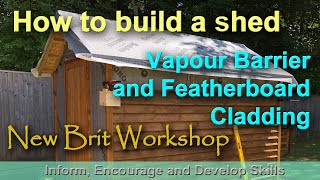 Shed  Vapour Barrier and Featherboard [upl. by Nannaihr]