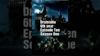 Dramione 6th year Ep 10 S1 [upl. by Sukey]